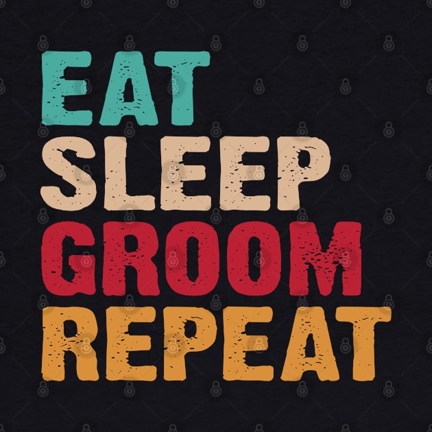 Eat Sleep Groom Repeat Dog Grooming Funny Dog Groomer by TIHONA